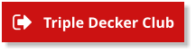 Triple Decker Club Triple Decker Club