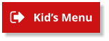 Kid’s Menu Kid’s Menu