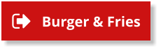 Burger & Fries Burger & Fries