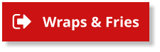 Wraps & Fries Wraps & Fries