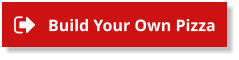 Build Your Own Pizza Build Your Own Pizza