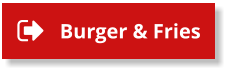 Burger & Fries Burger & Fries